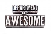 stock photo of type  - The phrase Department of Awesome in letterpress type over white - JPG 
