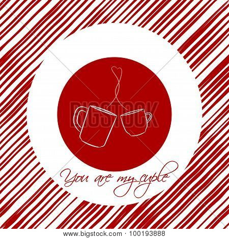 Two cups and text YOU ARE MY CUPLE - mix of words CUP and COUPLE