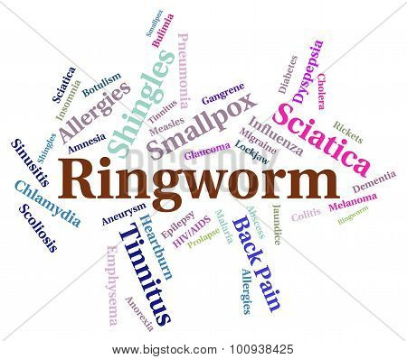 Ringworm Word Indicates Ill Health And Ailment