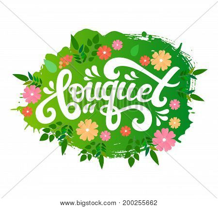 Vector hand written lettering Bouquet text with flower wreath. Lettering vector calligraphy isolated on the background. Fun brush ink typography for shop logotype,t-shirt print, flyer, decore elements