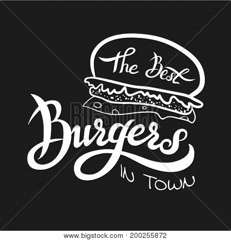 Vector handwritten illustration of the best burgers. Hand lettering burger logo design concept. Burgers vector lettering logo. Emblem for fast food restaurant, cafe.