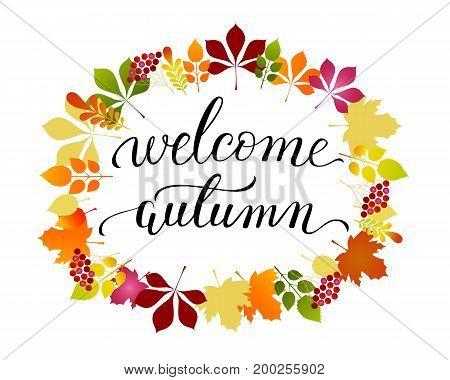 Vector lifestyle lettering Welcome Autumn on background with wreath of leaves. Welcome Autumn brush ink typography for photo overlays, t-shirt print, flyer, poster design, logo, banner.
