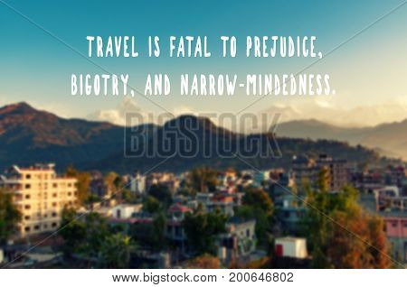 Travel Inspiration Quotes - Travel Is Fatal To Prejudice, Bigotry, And Narrow-mindedness. Retro Styl