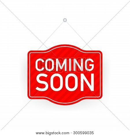 Coming Soon Hanging Sign On White Background. Sign For Door. Vector Stock Illustration.