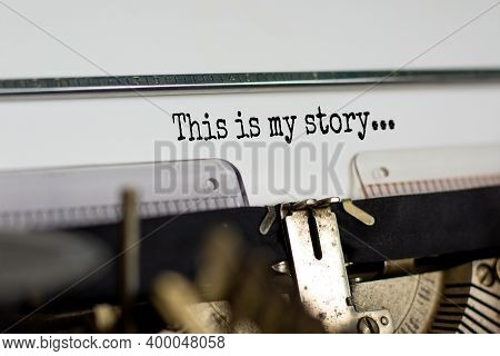This Is My Story Symbol. Text 'this Is My Story' Typed On Retro Typewriter. Business And My Story Co