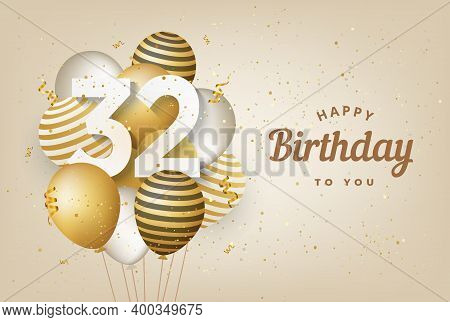 Happy 32th Birthday With Gold Balloons Greeting Card Background. 32 Years Anniversary. 32th Celebrat