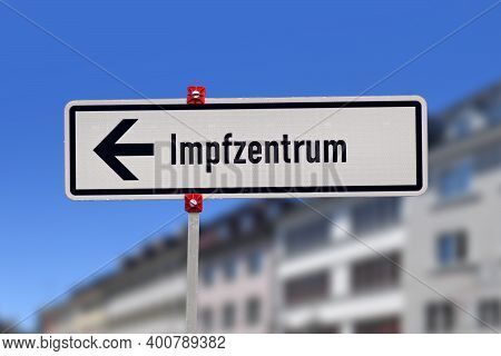 German Street Sign Pointing Towards Vaccination Center Called \'impfzentrum\' Set Up To Vaccine Peop