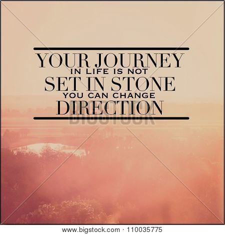 Inspirational Typographic Quote - Your journey in life is not set in stone you can change direction 