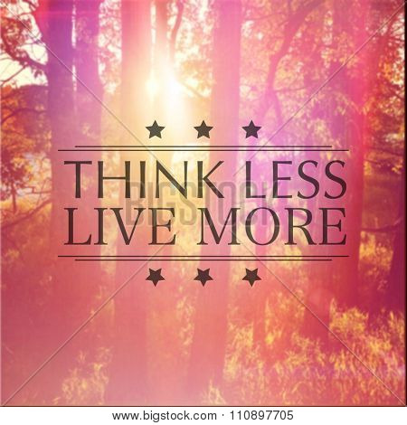 Inspirational Typographic Quote - Think less Live More