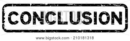 Grunge black conclusion square rubber seal stamp on white background