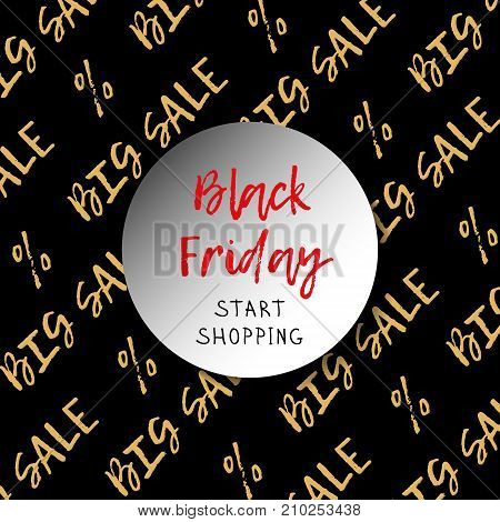 Black Friday is a big sale theme. Gold inscriptions and percentages on a black background. You can write your own text in the central circle. Vector illustration.