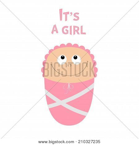 Baby shower card. Its a girl. Cute cartoon character. Funny head looking up. Smiling face with eyes nose mouth smile. Pink swadding cloth and hat. Flat design. White background. Vector illustration