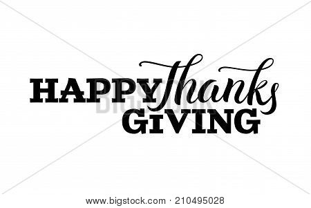 Happy thanksgiving day hand drawn lettering label in black color isolated on white background brush calligraphy text for invitation greeting card or holiday design vector illustration