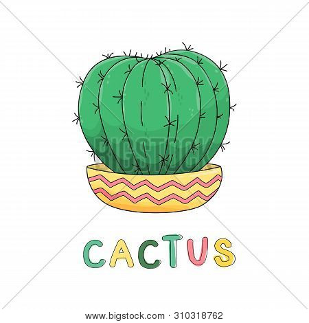 Vector Illustration Of A Cactus In A Pot And Hand Lettering. Sketch Style Poster. Drawn Objects