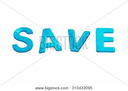 Save Word. Blue Wooden On White Backgroud.