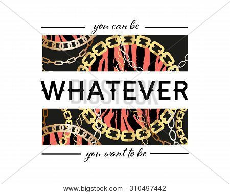 You Can Be Whatever You Want To Be Slogan On Fashion Seamless Pattern With Golden Chains And Leopard