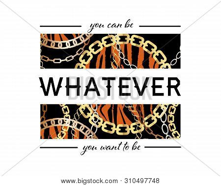 You Can Be Whatever You Want To Be Slogan On Fashion Seamless Pattern With Golden Chains And Leopard