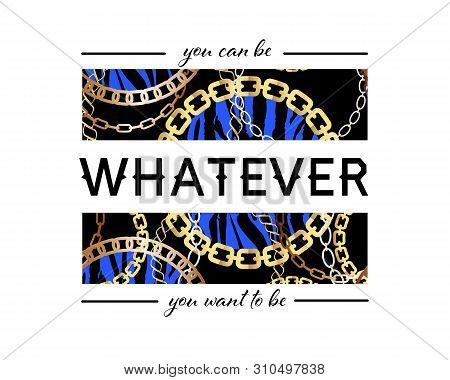 You Can Be Whatever You Want To Be Slogan On Fashion Seamless Pattern With Golden Chains And Leopard
