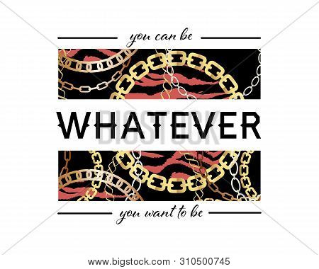 You Can Be Whatever You Want To Be Slogan On Fashion Seamless Pattern With Golden Chains And Leopard