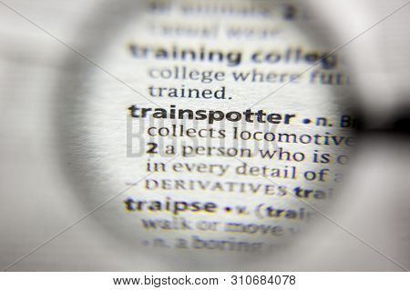 The Word Or Phrase Trainspotter In A Dictionary