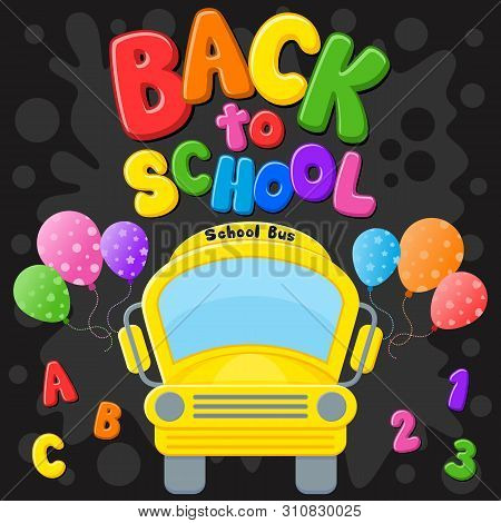 Back To School. First Day Of School. Yellow Bus. Colorful Title And Elements In Black Background. Ve