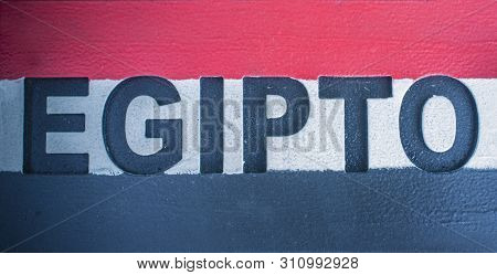Sign With Name Of Egypt Country And Flag As Background. Travel Concept