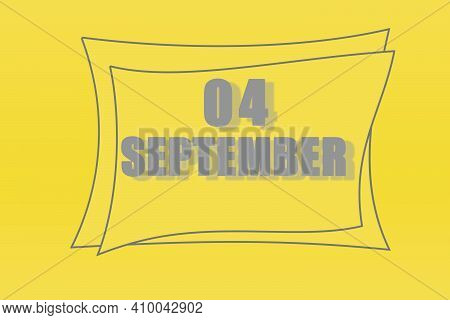 Calendar Date In A Frame On A Refreshing Yellow Background In Absolutely Gray Color. September 4 Is 