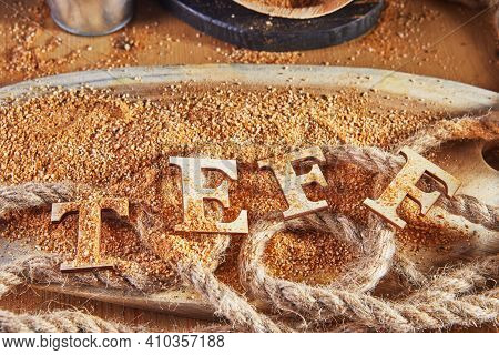 Teff, An Alternative To Ancient Gluten-free Grain With The Name Written In Wooden Letters. Teff Has 
