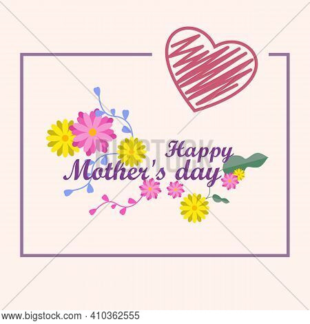 Lettering Happy Mothers Day. Hand-drawn Card With Flower And Heart. Vector Illustration Eps 10