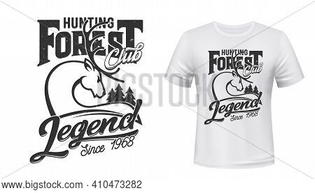 Deer Hunting Club T-shirt Print Mockup Forest Hunt, Vector Wild Animal Emblem. Hunting Legend Quote 
