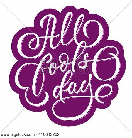 All Fools Day - Hand Lettering Design. Vector Inscription. Vector.