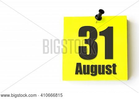 August 31st . Day 31 Of Month, Calendar Date. Yellow Sheet Of The Calendar. Summer Month, Day Of The