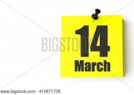 March 14th. Day 14 Of Month, Calendar Date. Yellow Sheet Of The Calendar. Spring Month, Day Of The Y