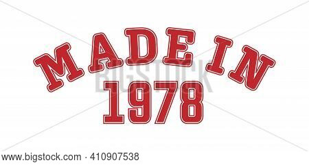 Made In 1978. Lettering Of The Year Of Birth Or A Special Event For Printing On Clothing, Logos, Sti