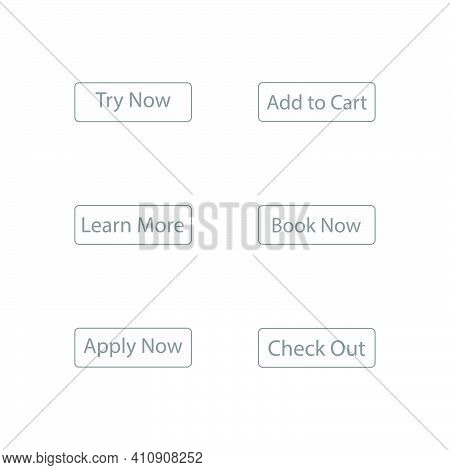 Try Now, Learn More, Apply Now, Add To Chart Book Now, Check Ot Button For Online Page Promotion.