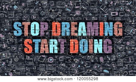 Stop Dreaming Start Doing on Dark Brick Wall.