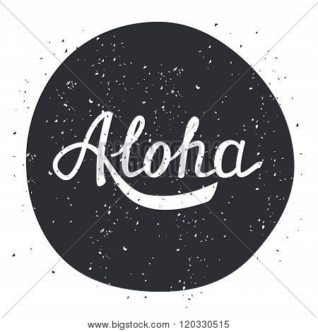 Aloha Hand Drawn Lettering. Grunge Texture. Typography Design For Card, Flyer, Banner, Poster, Print