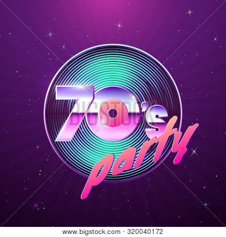 Paster Template For Retro Disco Party 70s. Vinyl Record And Neon Colors Element Of 1970 Style. Vinta