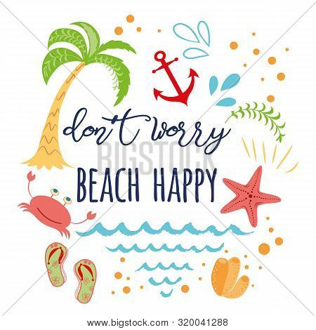 Funny Summer Vacation Text Dont Worry Beach Happy With Hand Drawn Doodle Summer Icons