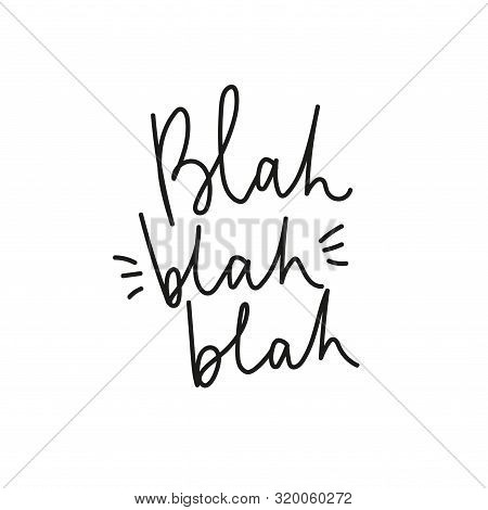 Blah, Blah, Blah Inspirational Poster With Lettering Vector Illustration. Inspirational Print With H