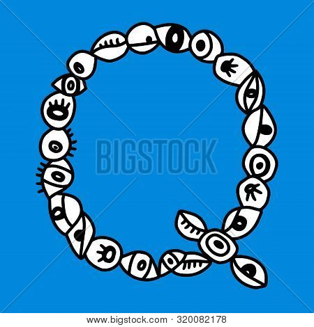 Q Hand Drawn Vector Letter With Eye Symbols In Different Forms In Cartoon Style