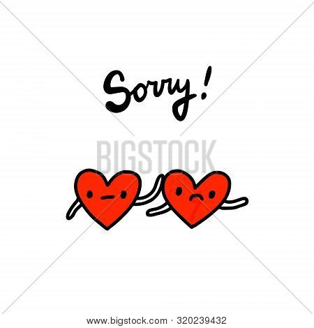 Sorry Hand Drawn Vector Illustration In Cartoon Style. Two Hearts Together