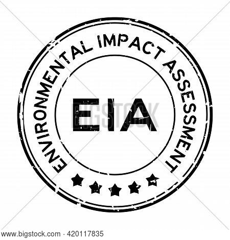 Grunge Black Eia Environmental Impact Assessment Word Round Rubber Seal Stamp On White Background