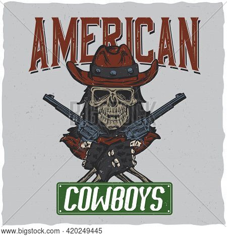 Cowboy T-shirt Label Design With Illustration Of Skull Ath The Hat With Two Guns At The Hands. Hand 