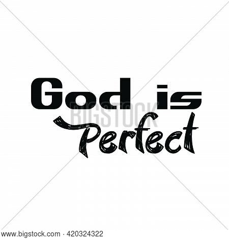 God Is Perfect, Bible Verse Typography Design For Print Or Use As Poster, Card, Flyer Or T Shirt