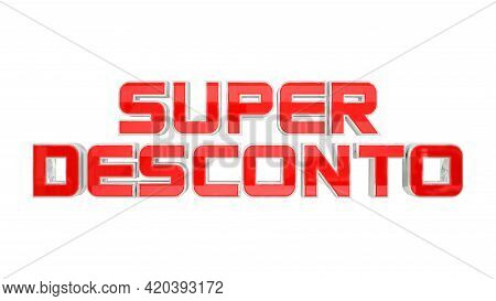 Promotional Seal Super Discount Isolated On White Background. Advertising Campaign With Letters In T