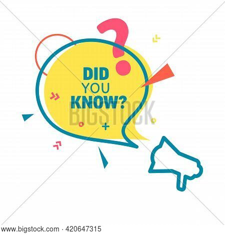 Did You Know Yellow Speech Bubble And Outline Blue Loudspeaker In Flat Style. Quiz Show Sticker In M
