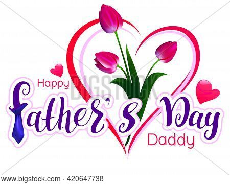 Happy Fathers Day Daddy Text Lettering Greeting Card Template. Red Tulip Bouquet Gift