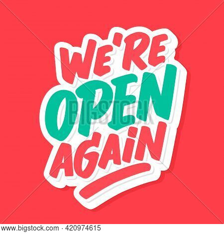 Were Open Again. Vector Handwritten Lettering Sign. Vector Illustration.