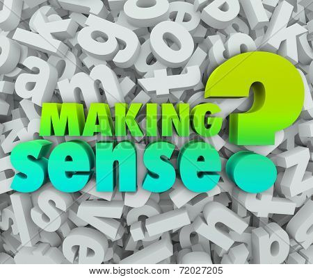 Making Sense question asking if you are grasping or understanding knowledge, ideas, or concepts